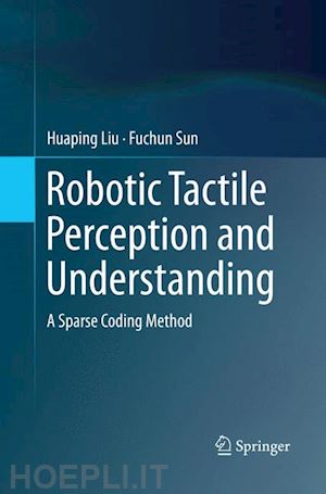 liu huaping; sun fuchun - robotic tactile perception and understanding