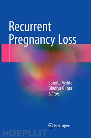 mehta sumita (curatore); gupta bindiya (curatore) - recurrent pregnancy loss