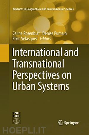 rozenblat celine (curatore); pumain denise (curatore); velasquez elkin (curatore) - international and transnational perspectives on urban systems
