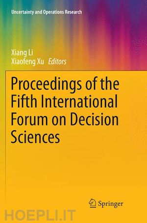 li xiang (curatore); xu xiaofeng (curatore) - proceedings of the fifth international forum on decision sciences