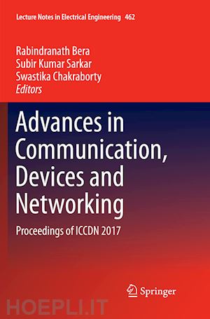 bera rabindranath (curatore); sarkar subir kumar (curatore); chakraborty swastika (curatore) - advances in communication, devices and networking