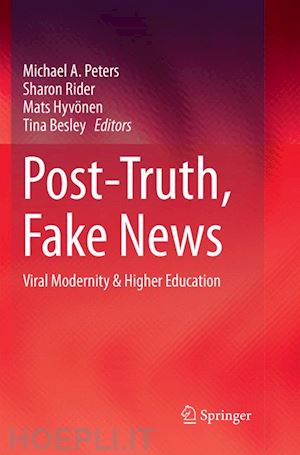 peters michael a. (curatore); rider sharon (curatore); hyvönen mats (curatore); besley tina (curatore) - post-truth, fake news