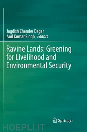 dagar jagdish chander (curatore); singh anil kumar (curatore) - ravine lands: greening for livelihood and environmental security