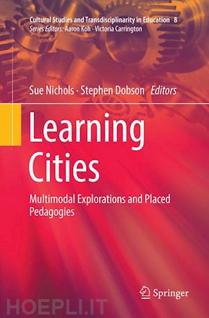 nichols sue (curatore); dobson stephen (curatore) - learning cities