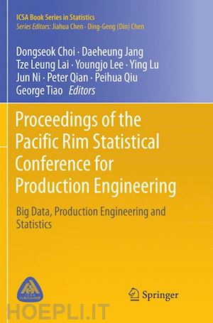 choi dongseok (curatore); jang daeheung (curatore); lai tze leung (curatore); lee youngjo (curatore); lu ying (curatore); ni jun (curatore); qian peter (curatore); qiu peihua (curatore); tiao george (curatore) - proceedings of the pacific rim statistical conference for production engineering