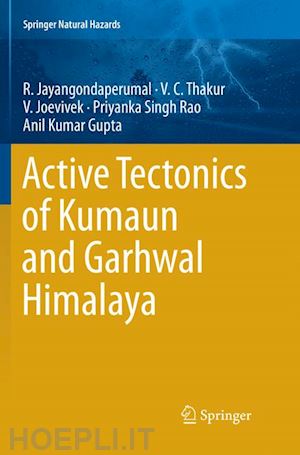 jayangondaperumal r.; thakur v. c.; joevivek v.; rao priyanka singh; gupta anil kumar - active tectonics of kumaun and garhwal himalaya