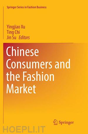 xu yingjiao (curatore); chi ting (curatore); su jin (curatore) - chinese consumers and the fashion market