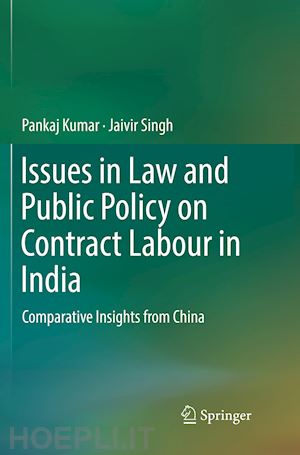 kumar pankaj; singh jaivir - issues in law and public policy on contract labour in india