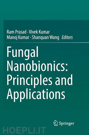 prasad ram (curatore); kumar vivek (curatore); kumar manoj (curatore); wang shanquan (curatore) - fungal nanobionics: principles and applications