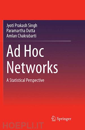 singh jyoti prakash; dutta paramartha; chakrabarti amlan - ad hoc networks