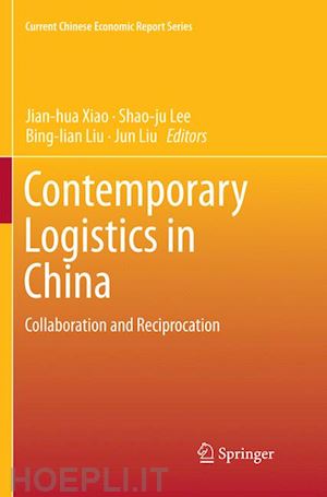 xiao jian-hua (curatore); lee shao-ju (curatore); liu bing-lian (curatore); liu jun (curatore) - contemporary logistics in china