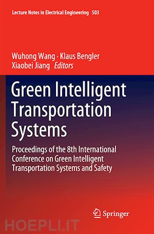 wang wuhong (curatore); bengler klaus (curatore); jiang xiaobei (curatore) - green intelligent transportation systems