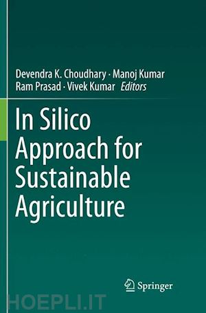 choudhary devendra k. (curatore); kumar manoj (curatore); prasad ram (curatore); kumar vivek (curatore) - in silico approach for sustainable agriculture