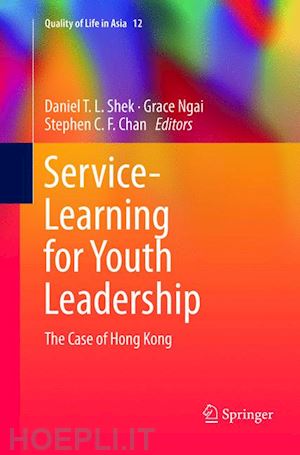 t. l. shek daniel (curatore); ngai grace (curatore); c. f. chan stephen (curatore) - service-learning for youth leadership