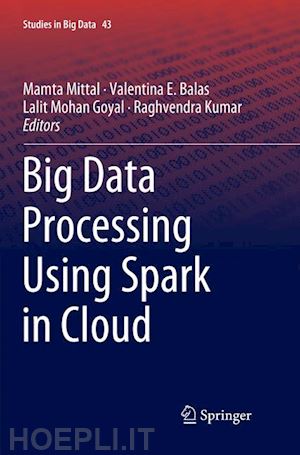 mittal mamta (curatore); balas valentina e. (curatore); goyal lalit mohan (curatore); kumar raghvendra (curatore) - big data processing using spark in cloud