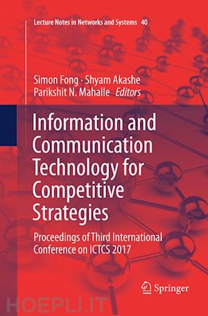 fong simon (curatore); akashe shyam (curatore); mahalle parikshit n. (curatore) - information and communication technology for competitive strategies