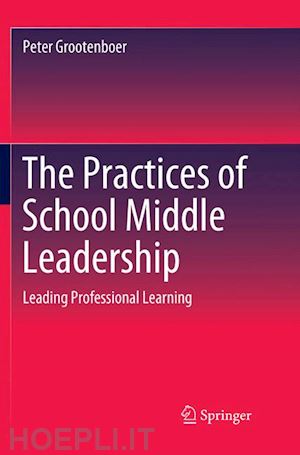 grootenboer peter - the practices of school middle leadership