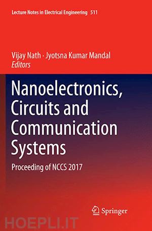nath vijay (curatore); mandal jyotsna kumar (curatore) - nanoelectronics, circuits and communication systems