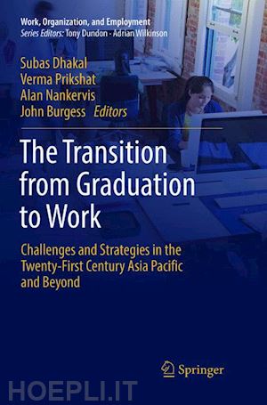 dhakal subas (curatore); prikshat verma (curatore); nankervis alan (curatore); burgess john (curatore) - the transition from graduation to work