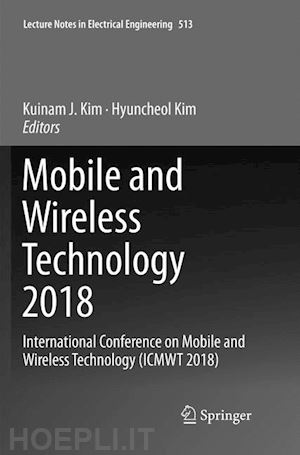 kim kuinam j. (curatore); kim hyuncheol (curatore) - mobile and wireless technology 2018