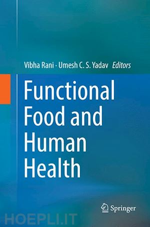 rani vibha (curatore); yadav umesh c. s. (curatore) - functional food and human health
