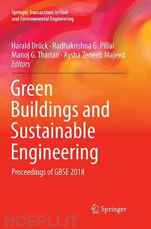 drück harald (curatore); pillai radhakrishna g. (curatore); tharian manoj g (curatore); majeed aysha zeneeb (curatore) - green buildings and sustainable engineering