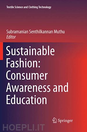 muthu subramanian senthilkannan (curatore) - sustainable fashion: consumer awareness and education