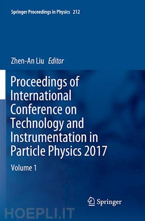 liu zhen-an (curatore) - proceedings of international conference on technology and instrumentation in particle physics 2017