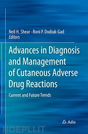 shear neil h. (curatore); dodiuk-gad roni p. (curatore) - advances in diagnosis and management of cutaneous adverse drug reactions