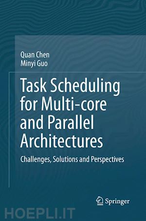 chen quan; guo minyi - task scheduling for multi-core and parallel architectures