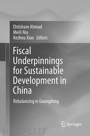 ahmad ehtisham (curatore); niu meili (curatore); xiao kezhou (curatore) - fiscal underpinnings for sustainable development in china