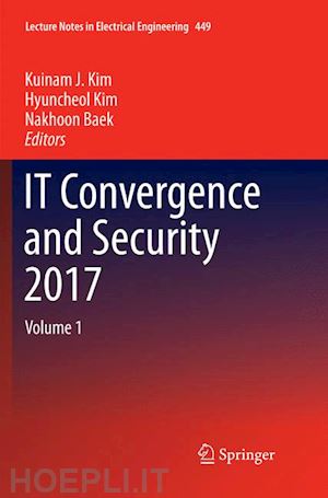 kim kuinam j. (curatore); kim hyuncheol (curatore); baek nakhoon (curatore) - it convergence and security 2017