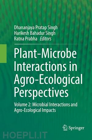 singh dhananjaya pratap (curatore); singh harikesh bahadur (curatore); prabha ratna (curatore) - plant-microbe interactions in agro-ecological perspectives