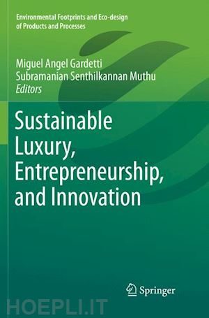 gardetti miguel angel (curatore); muthu subramanian senthilkannan (curatore) - sustainable luxury, entrepreneurship, and innovation