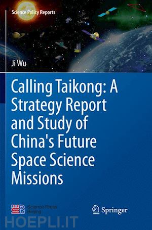 wu ji - calling taikong: a strategy report and study of china's future space science missions