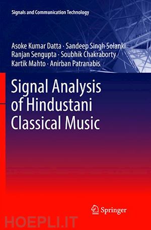 datta asoke kumar; solanki sandeep singh; sengupta ranjan; chakraborty soubhik; mahto kartik; patranabis anirban - signal analysis of hindustani classical music