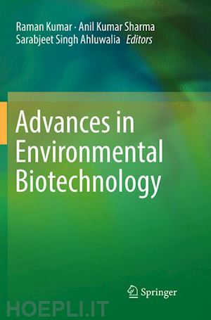 kumar raman (curatore); sharma anil kumar (curatore); ahluwalia sarabjeet singh (curatore) - advances in environmental biotechnology