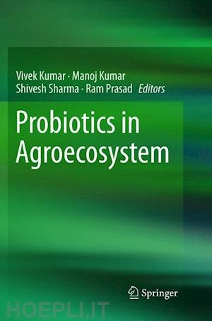 kumar vivek (curatore); kumar manoj (curatore); sharma shivesh (curatore); prasad ram (curatore) - probiotics in agroecosystem