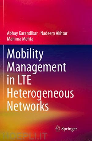 karandikar abhay; akhtar nadeem; mehta mahima - mobility management in lte heterogeneous networks