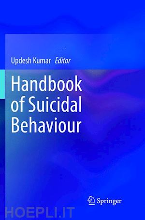 kumar updesh (curatore) - handbook of suicidal behaviour