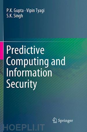 gupta p.k.; tyagi vipin; singh s.k. - predictive computing and information security