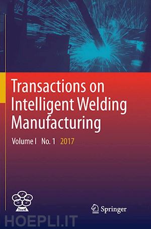 chen shanben (curatore); zhang yuming (curatore); feng zhili (curatore) - transactions on intelligent welding manufacturing