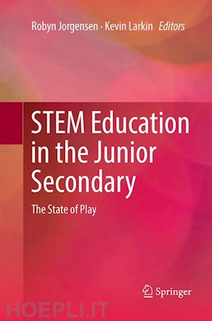 jorgensen robyn (curatore); larkin kevin (curatore) - stem education in the junior secondary