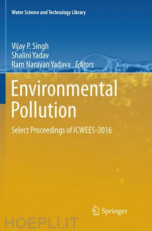 singh vijay p (curatore); yadav shalini (curatore); yadava ram narayan (curatore) - environmental pollution