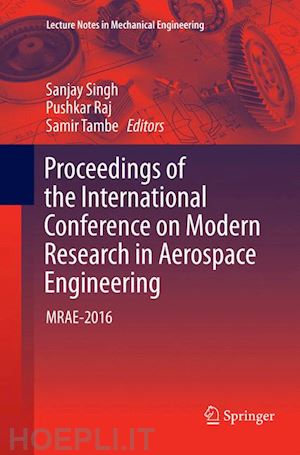 singh sanjay (curatore); raj pushkar (curatore); tambe samir (curatore) - proceedings of the international conference on modern research in aerospace engineering