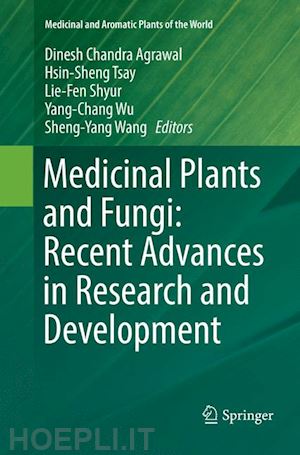 agrawal dinesh chandra (curatore); tsay hsin-sheng (curatore); shyur lie-fen (curatore); wu yang-chang (curatore); wang sheng-yang (curatore) - medicinal plants and fungi: recent advances in research and development