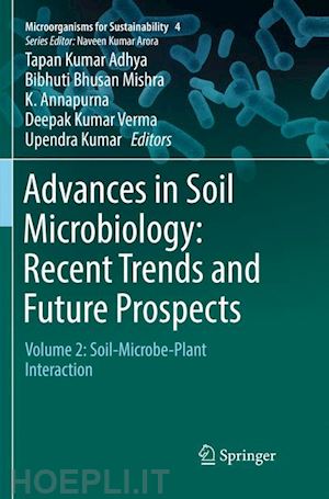 adhya tapan kumar (curatore); mishra bibhuti bhusan (curatore); annapurna k. (curatore); verma deepak kumar (curatore); kumar upendra (curatore) - advances in soil microbiology: recent trends and future prospects
