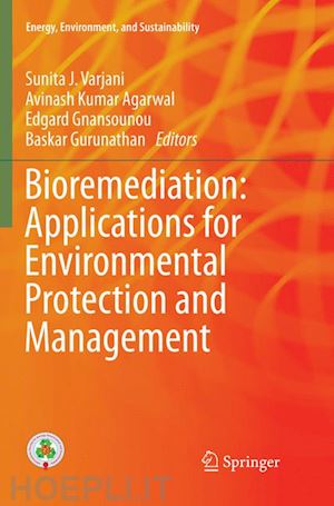 varjani sunita j. (curatore); agarwal avinash kumar (curatore); gnansounou edgard (curatore); gurunathan baskar (curatore) - bioremediation: applications for environmental protection and management