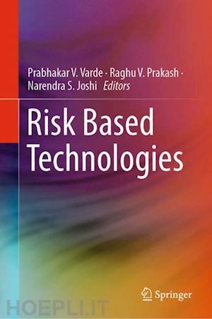 varde prabhakar v. (curatore); prakash raghu v. (curatore); joshi narendra s. (curatore) - risk based technologies