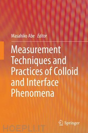 abe masahiko (curatore) - measurement techniques and practices of colloid and interface phenomena